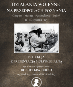 Działania wojenne na przedpolach Poznania 1945 r. (Czapury-Mosina-Puszczykowo-Luboń)